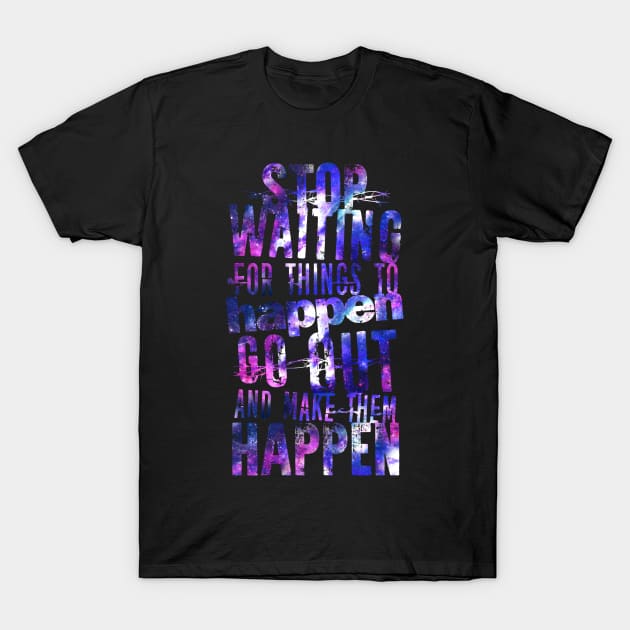 Make Them Happen T-Shirt by opawapo